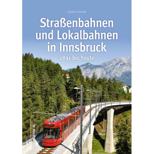 AKTION - Straßenbahnen und Lokalbahnen in Innsbruck 1891 bis heute